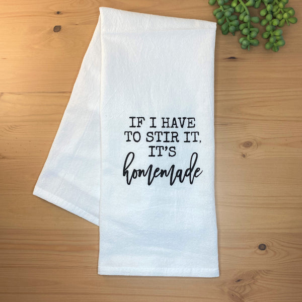 Kitchen Hand Towel- If I Have to Stir It...