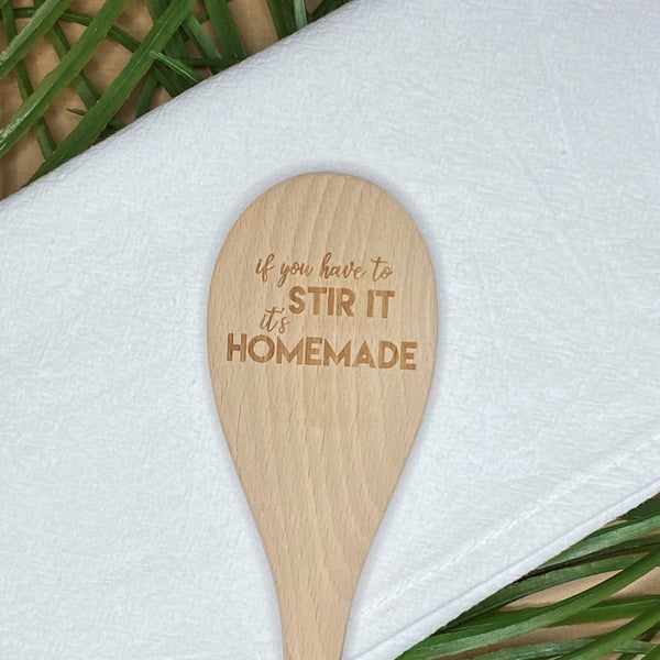 Wooden Spoon- If you have to stir it, it's homemade